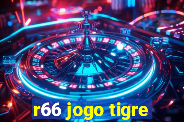 r66 jogo tigre